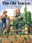 Image for This old tractor  : a treasury of vintage tractors and family farm memories