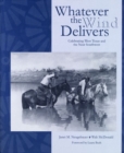Image for Whatever the Wind Delivers : Celebrating West Texas and the Near Southwest