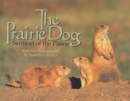 Image for The Prairie Dog : Sentinel of the Plains
