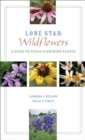 Image for Lone Star Wildflowers : A Guide to Texas Flowering Plants