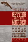 Image for Getting Away with Murder on the Texas Frontier : Notorious Killings and Celebrated Trials