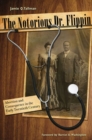 Image for The Notorious Dr. Flippin : Abortion and Consequence in the Early Twentieth Century