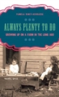 Image for Always Plenty to Do : Growing Up on a Farm in the Long Ago