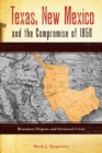 Image for Texas, New Mexico and the Compromise of 1850