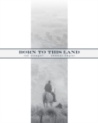 Image for Born to This Land