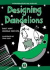 Image for Designing Dandelions : An Engineering Everything Adventure