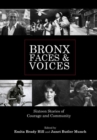 Image for Bronx Faces and Voices : Sixteen Stories of Courage and Community