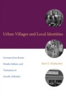 Image for Urban Villages and Local Identities : Germans from Russia, Omaha Indians, and Vietnamese in Lincoln, Nebraska