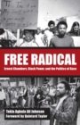 Image for Free radical  : Ernest Chambers, black power, and the politics of race