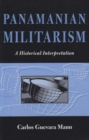 Image for Panamanian Militarism : A Historical Interpretation