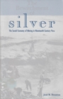 Image for The Bewitchment of Silver : The Social Economy of Mining in Nineteenth-Century Peru