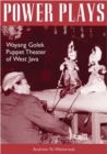 Image for Power plays  : wayang golek puppet theater of West Java