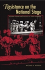 Image for Resistance on the national stage  : modern theater and politics in late New Order Indonesia