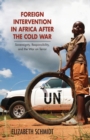 Image for Foreign Intervention in Africa after the Cold War : Sovereignty, Responsibility, and the War on Terror