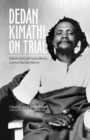 Image for Dedan Kimathi on Trial: Colonial Justice and Popular Memory in Kenya&#39;s Mau Mau Rebellion