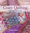 Image for Crazy quilting  : the complete guide