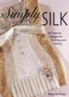 Image for Simply silk  : 12 creative designs for quilting and sewing
