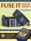 Image for Fuse it and be done!  : finish projects faster using fusible products