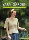Image for The yarn garden  : 30 knits using plant-based fibers