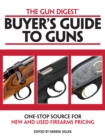 Image for The Gun Digest Buyers&#39; Guide to Guns