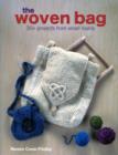 Image for The woven bag  : 30+ projects from small looms