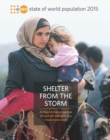 Image for The state of the world population 2015 : shelter from the storm - a transformation agenda for women and girls in a crisis prone world