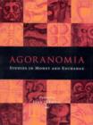 Image for Agoranomia  : studies in money and exchange presented to John H. Kroll
