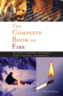 Image for The complete book of fire  : building campfires for warmth, light, cooking, and survival