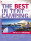 Image for The Best in Tent Camping: Washington : A Guide for Car Campers Who Hate RVs, Concrete Slabs, and Loud Portable Stereos
