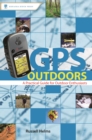 Image for GPS outdoors: a practical guide for outdoor enthusiasts