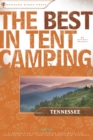 Image for The best in tent camping, Tennessee: a guide for car campers who hate RVs, concrete slabs, and loud portable stereos