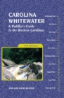 Image for Carolina whitewater: a paddler&#39;s guide to the Western Carolinas