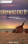 Image for Shipwrecked!: deadly adventures and disasters at sea
