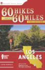 Image for 60 hikes within 60 miles, Los Angeles: including San Bernardino, Pasadena, and Orange counties