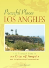 Image for Peaceful places, Los Angeles: 110 tranquil sites in the City of Angels and neighboring communities