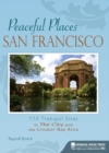 Image for Peaceful places San Francisco: 110 tranquil sites in the city and the Greater Bay Area