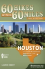 Image for 60 hikes within 60 miles: Houston, including Huntsville, Beaumont, and Galveston