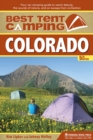 Image for Best tent camping Colorado: your car-camping guide to scenic beauty, the sounds of nature, and an escape from civilization