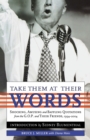 Image for Take them at their words  : startling, amusing and baffling quotations from the G.O.P., their friends and a few others, 1994-2004