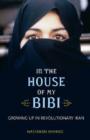 Image for In the House of My Bibi : Growing Up in Revolutionary Iran