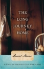 Image for The Long Journey Home : A Novel of the Post-Civil War Plains