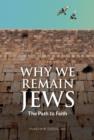 Image for Why We Remain Jews : The Path To Faith