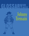 Image for Johnny Tremain Glossary and Notes : Johnny Tremain