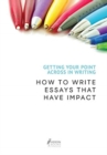 Image for Getting Your Point Across In Writing : How to Write Essays that Have Impact