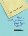 Image for Writing Sentences : How to Write Sentences People Love to Read!