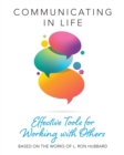 Image for Communicating in Life : Effective Tools for Working with Others