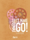 Image for Let&#39;s Make Things Go - All About Engines for Young Scientists