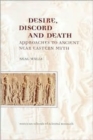 Image for Desire, Discord and Death : Approaches to the Ancient near Eastern Myth
