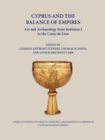 Image for Cyprus and the balance of empires  : art and archaeology from Justinian I to the Coeur de Lion