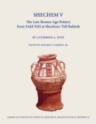 Image for Shechem V  : the Late Bronze Age pottery from Field XIII at Shechem/Tell Balãatah